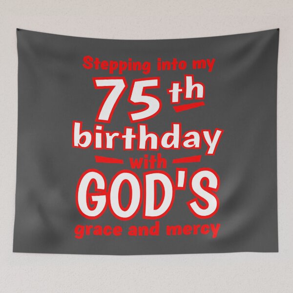 Item preview, Stepping into my 75th birthday with GODs grace and mercy designed and sold by giftfromheart.
