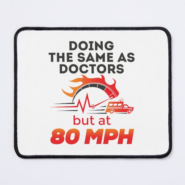 Item preview, Funny EMT Paramedic Doing the Same as Doctors But at 80 MPH designed and sold by jaygo.