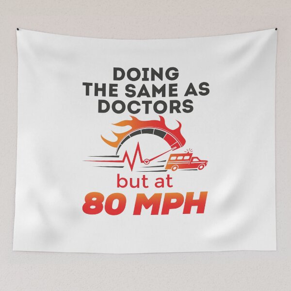Item preview, Funny EMT Paramedic Doing the Same as Doctors But at 80 MPH designed and sold by jaygo.