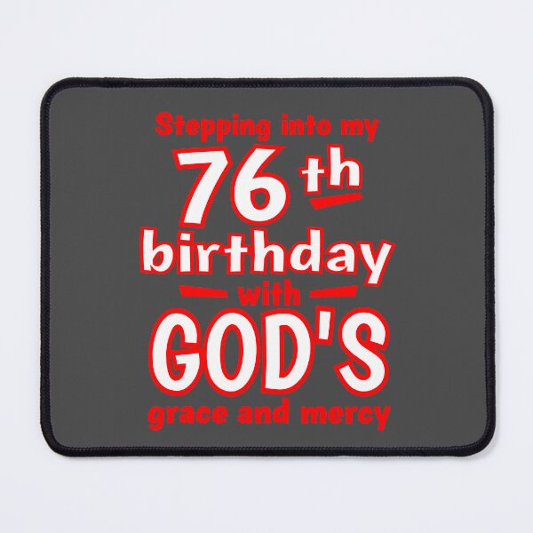 Item preview, Stepping into my 76th birthday with GODs grace and mercy designed and sold by giftfromheart.