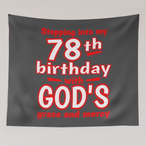 Item preview, Stepping into my 78th birthday with GODs grace and mercy designed and sold by giftfromheart.