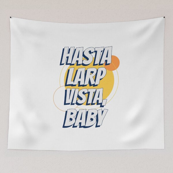Item preview, Hasta LARP Vista, Baby! designed and sold by GraTEEtude.