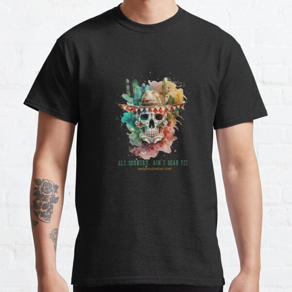 Radio Troubadour. 'Alt Country. Ain't Dead Yet' Skull. Classic T-Shirt