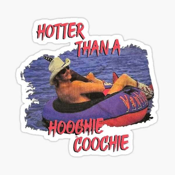 Hotter Than A Hoochie Coochie Of July Tee Humorous Alan Jackson Sticker