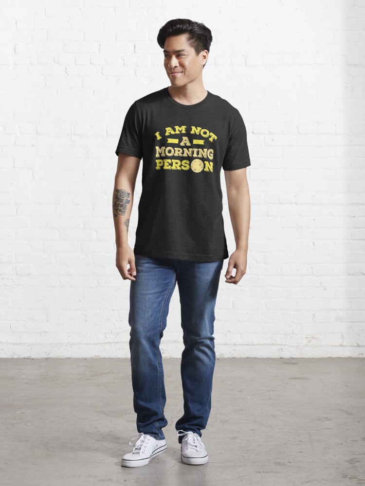 Alternate view of I Am Not A Morning Person - Funny Adult Humor Gift Essential T-Shirt