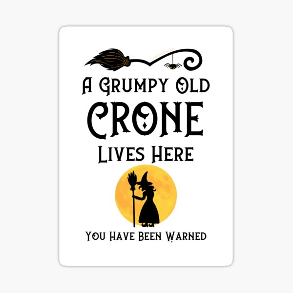Item preview, A Grumpy Old Crone Lives Here by Cheeky Witch® designed and sold by cheekywitch.