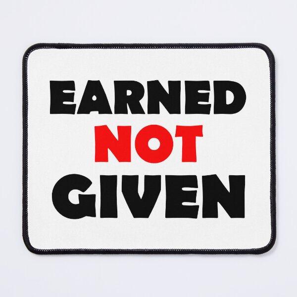 Item preview, Earned Not Given designed and sold by UDDesign.