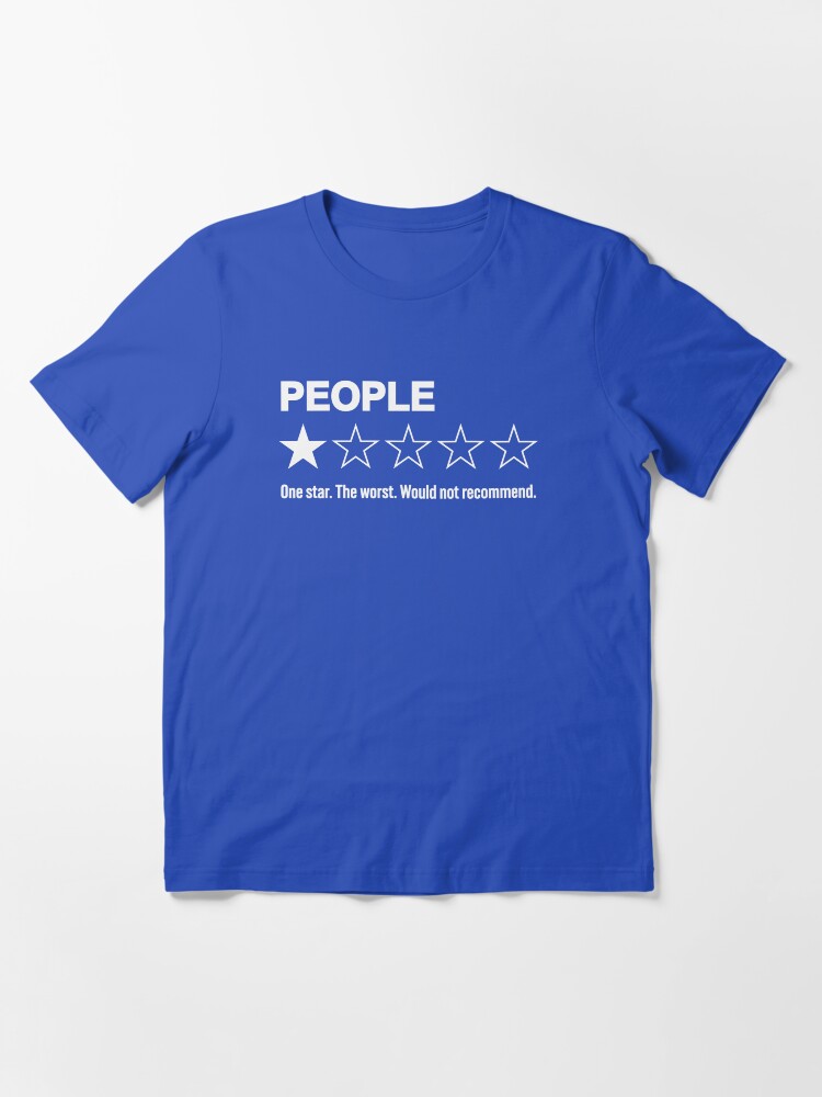 People One Star The Worst Would Not Recommend Hilarious Human Rating Essential T Shirt