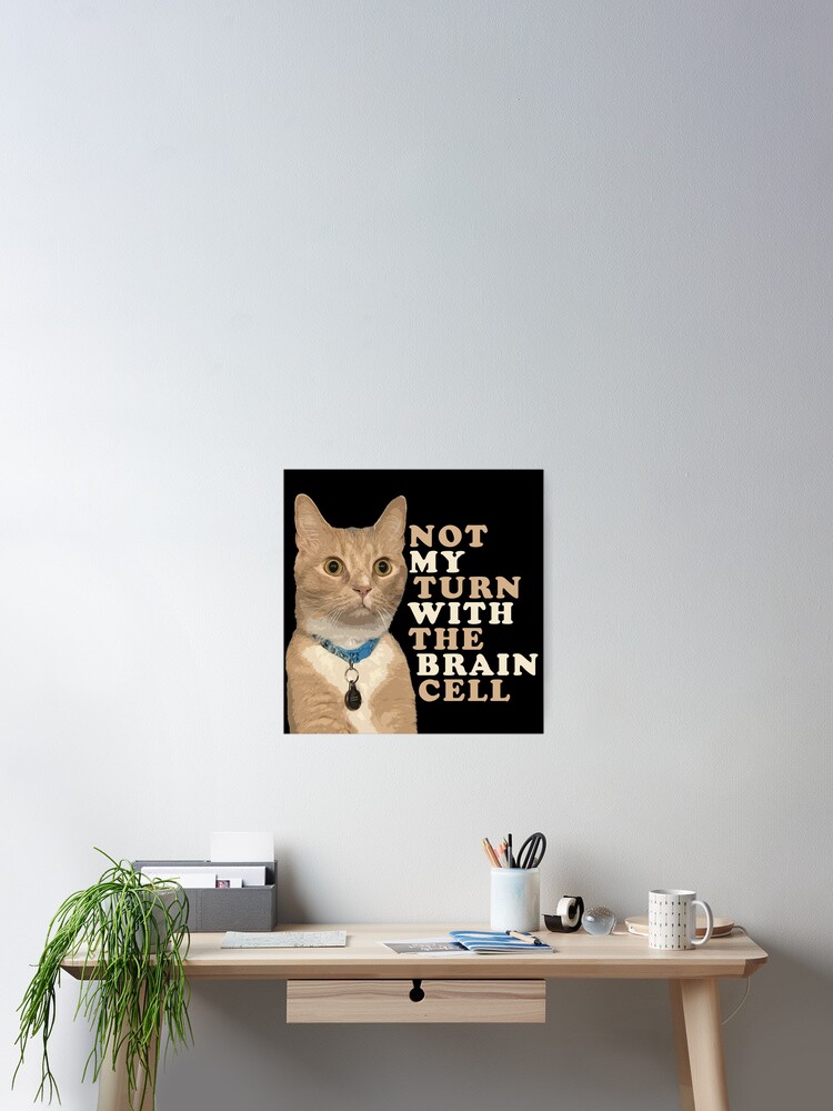 Not My Turn With The Brain Cell Orange Cat (No Border)