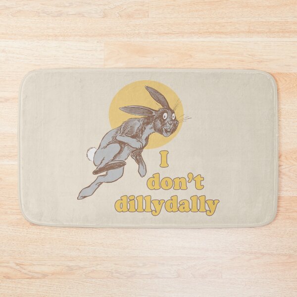 Item preview, I Dont Dillydally Bunny designed and sold by laugh-out-loud.