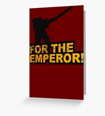 FOR THE EMPEROR! Greeting Card