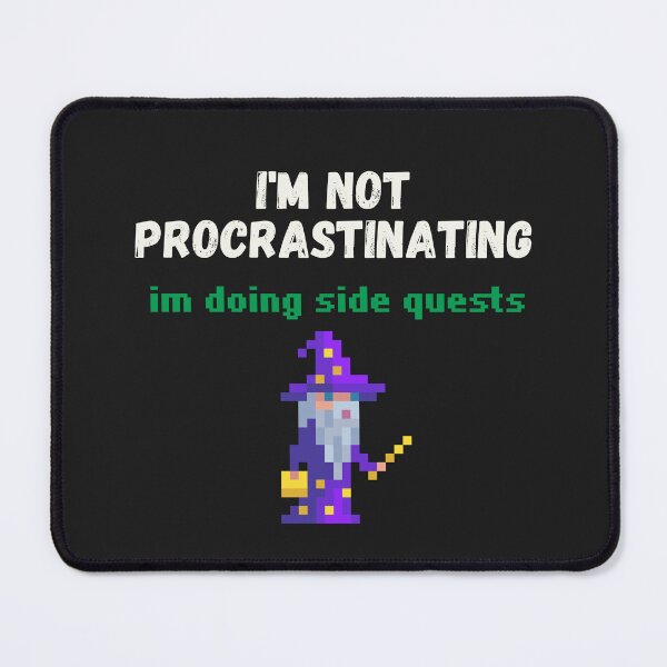 Item preview, I'm not procrastinating, im doing side quests. - sarcastic humour designed and sold by TEEJAMBOREE.