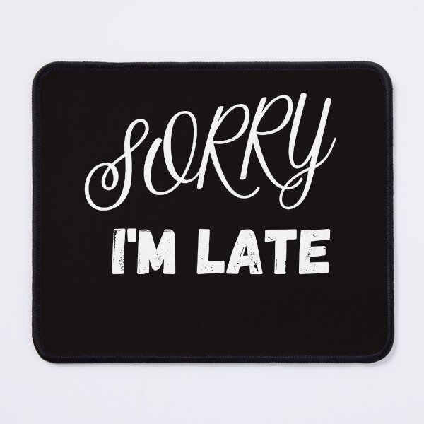 Item preview, SORRY I AM LATE CLASSIC T SHIRT designed and sold by sangram9337.