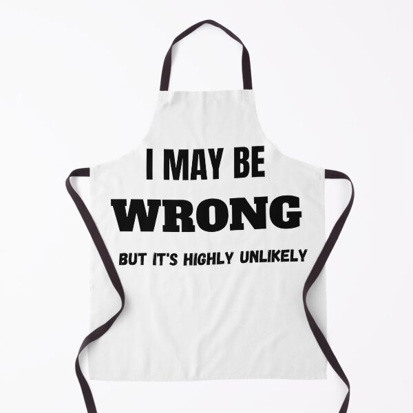 Item preview, I MAY BE WRONG BUT ITS HIGHLY UNLIKELY CLASSIC T SHIRT designed and sold by sangram9337.