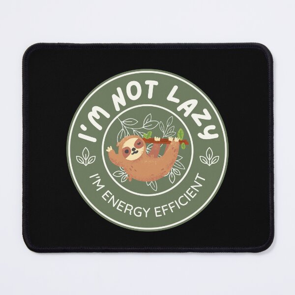 Item preview, I’m not Lazy, I’m Energy Efficient | Cute Happy Sloth designed and sold by Kimochi-Shop.