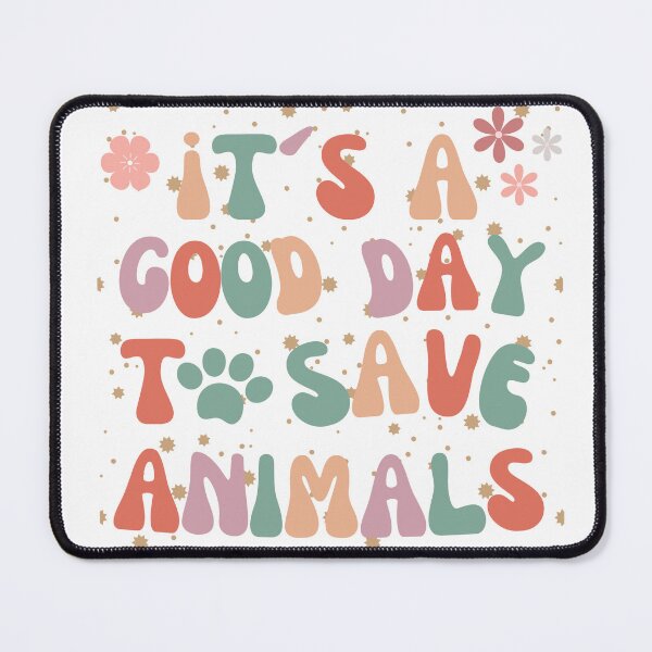Item preview, It´s a Good day To Save Animals - designed and sold by montillalee.