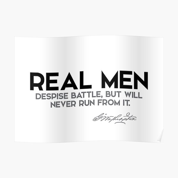 real men despise battle - george washington Poster
