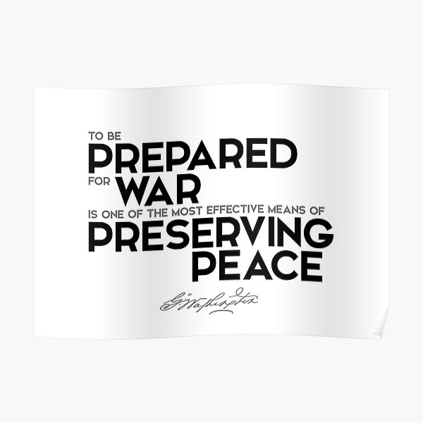prepared for war, preserving peace - george washington Poster