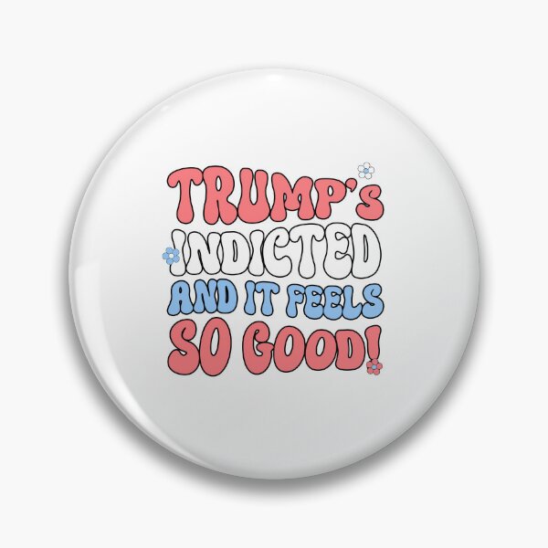 Item preview, Trump's Indicted and it feels so good designed and sold by partyfarty.