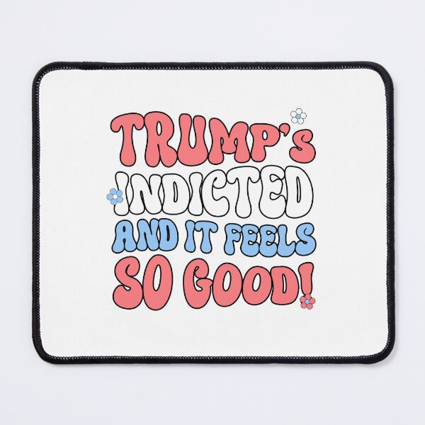 Item preview, Trump's Indicted and it feels so good designed and sold by partyfarty.