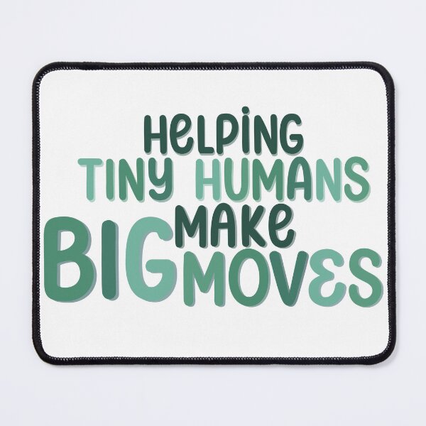 Item preview, Helping Tiny Humans Make Big Moves designed and sold by EmilyPKnepp.