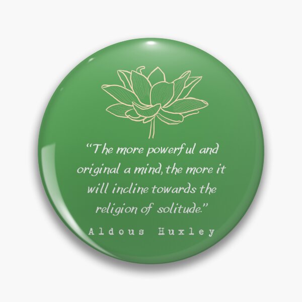 Item preview, Copy of Aldous Leonard Huxley quote: The more powerful and original a mind, the more it will incline towards the religion of solitude. designed and sold by artbleed.