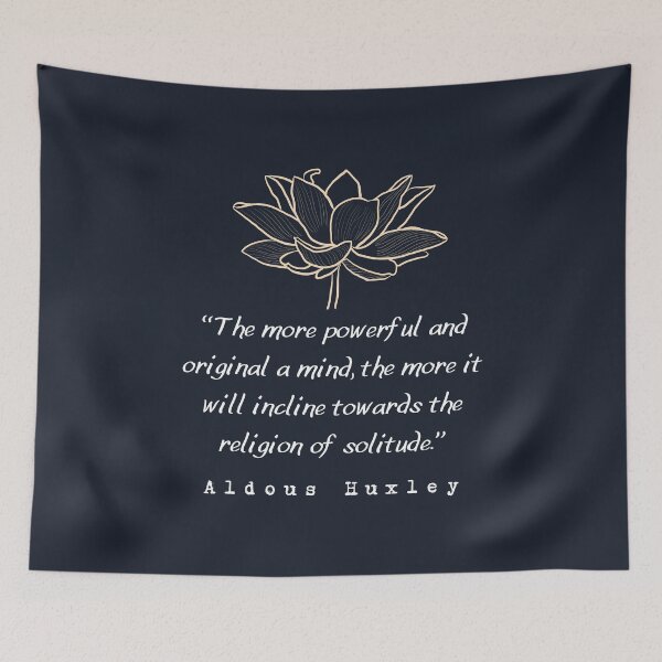 Item preview, Copy of Aldous Leonard Huxley quote: The more powerful and original a mind, the more it will incline towards the religion of solitude. designed and sold by artbleed.