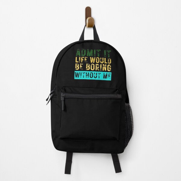 Item preview, Admit It Life Would Be Boring Without Me designed and sold by HandrisKarwa.
