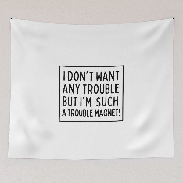 Item preview, I don't look for trouble, it finds me! designed and sold by mksjr.