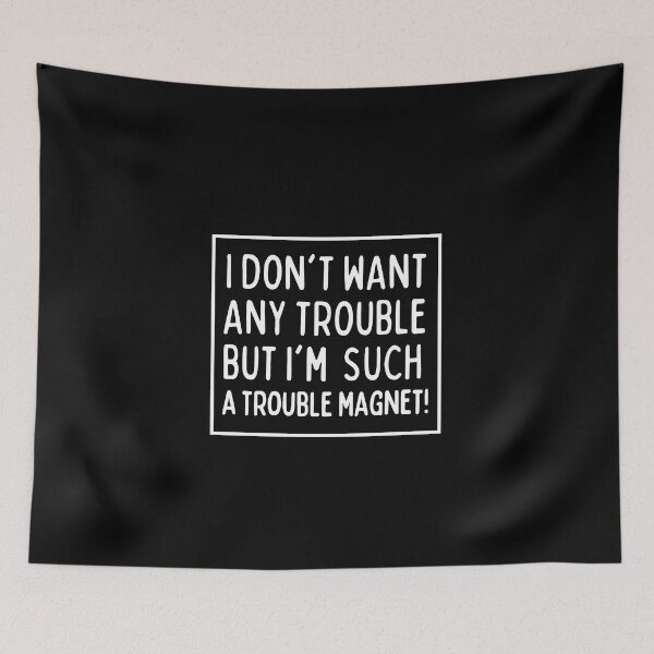 Item preview, I don't look for trouble, it finds me! designed and sold by mksjr.