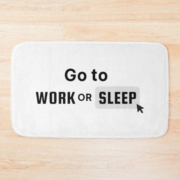 Item preview, Go to Work or Sleep designed and sold by Sribbles.