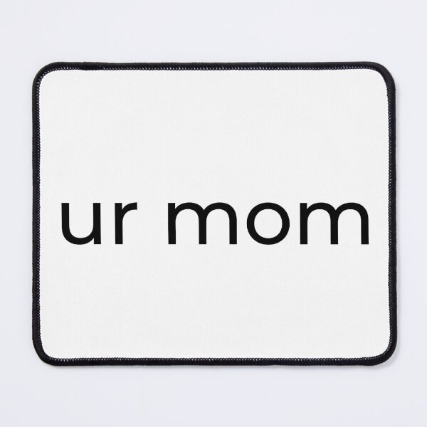 Item preview, ur mom designed and sold by SarBech.