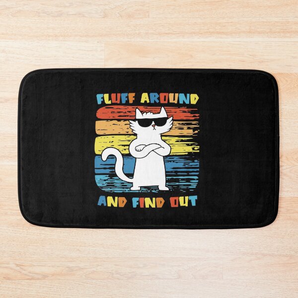Item preview, Fluff around And find out | sarcastic Cat  designed and sold by Drzamag.