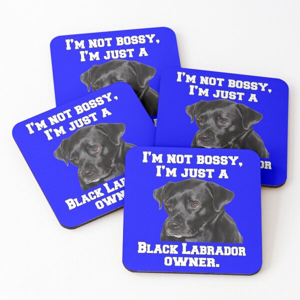 Item preview, Black Labrador Retriever I'm Not Bossy, I'm Just A Black Labrador Owner designed and sold by fantasticdesign.
