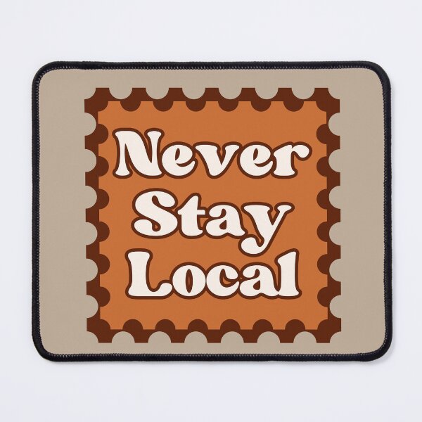 Item preview, Never Stay Local Brown Stamp designed and sold by Pink Ribbon.
