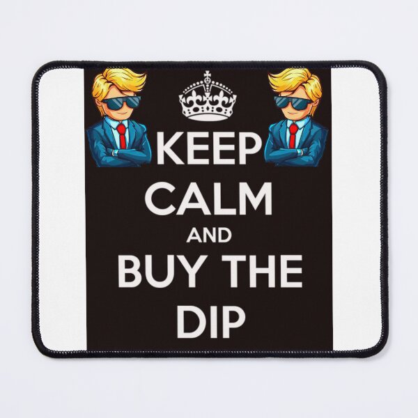 Item preview, Keep Calm and Buy the Dip designed and sold by HiddenGemSupply.