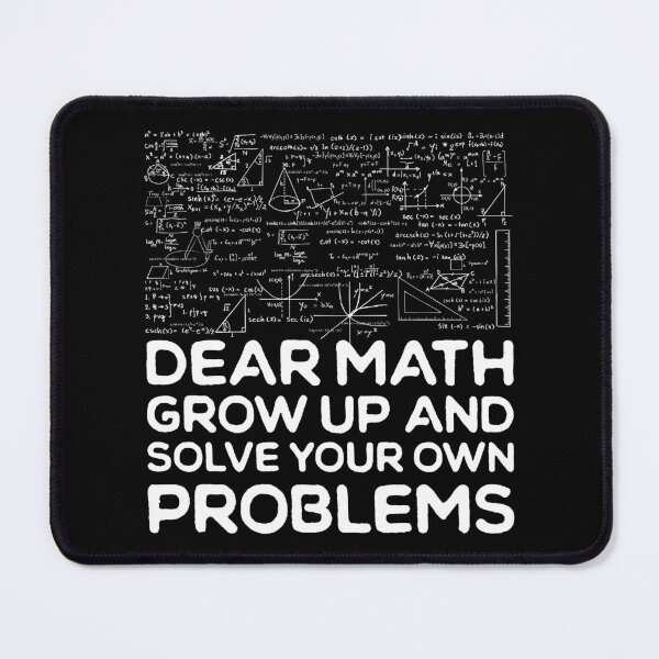 Item preview, Dear Math Grow Up And Solve Your Own Problems designed and sold by ambaart.