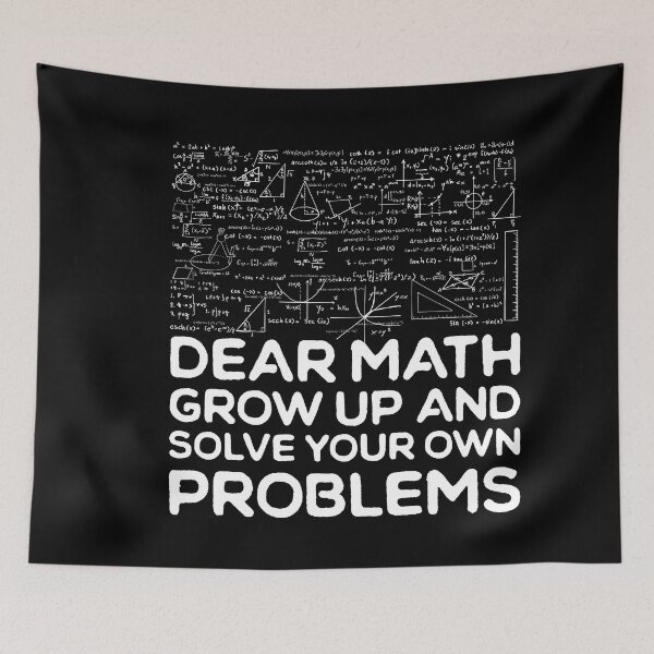 Item preview, Dear Math Grow Up And Solve Your Own Problems designed and sold by ambaart.