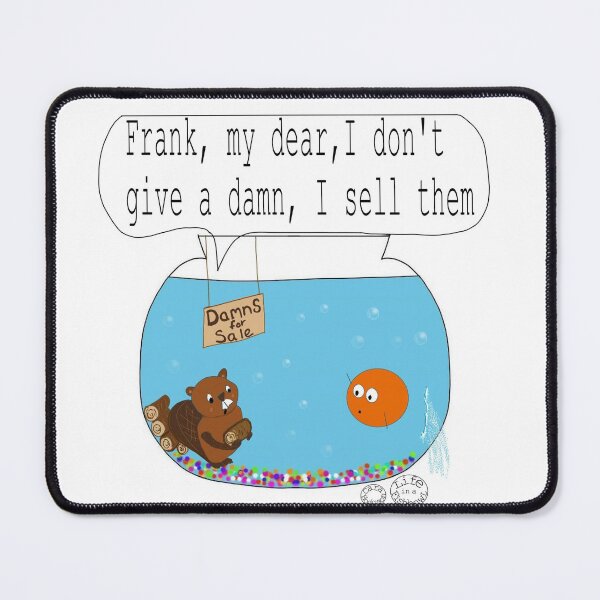 Item preview, Frank, my dear, I don't give a damn, I sell them designed and sold by carahodgsonart.