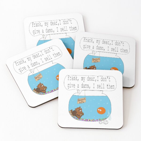 Item preview, Frank, my dear, I don't give a damn, I sell them designed and sold by carahodgsonart.