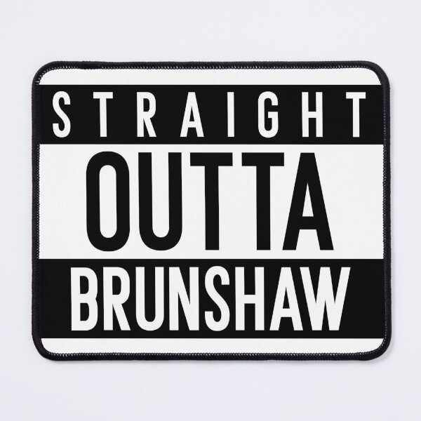 Item preview, Straight Outta Brunshaw designed and sold by PurelyPrintable.