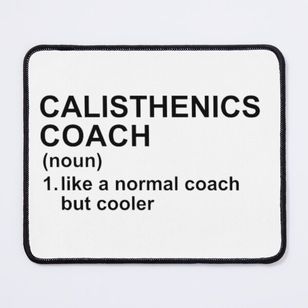 Item preview, Calisthenics Coach Definition - Like A Normal Coach But Cooler designed and sold by GymWearDepot.