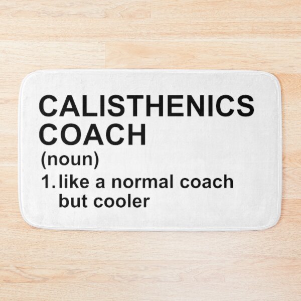 Item preview, Calisthenics Coach Definition - Like A Normal Coach But Cooler designed and sold by GymWearDepot.