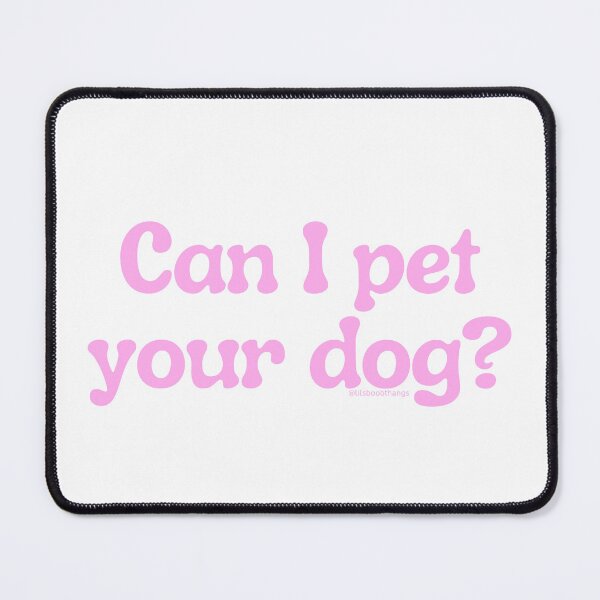 Item preview, Can I pet your dog?, v16a | lilsboobthangs designed and sold by lilsboobthangs.