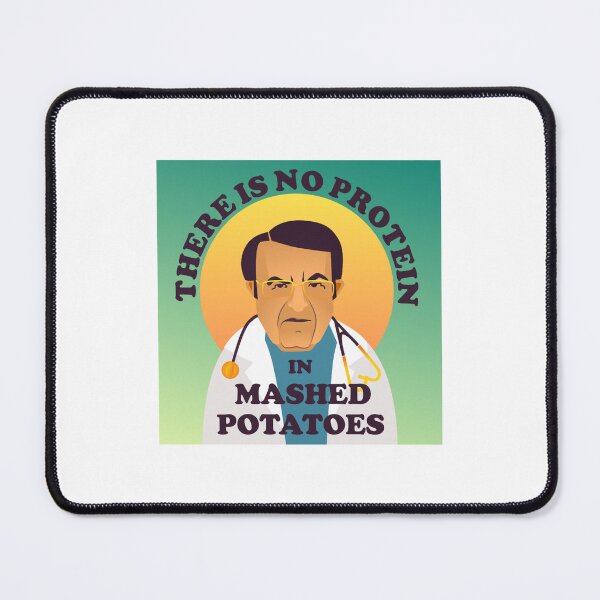 Item preview, Dr Now There is no protein in mashed potatoes designed and sold by tilley-krystina.