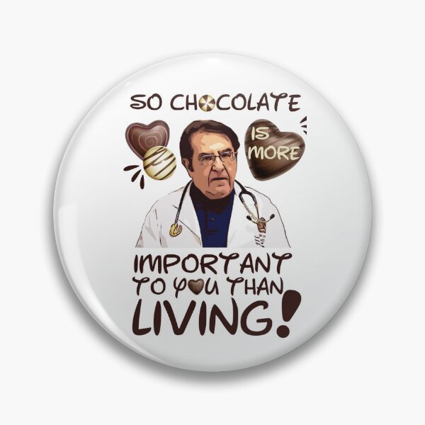 Item preview, Dr Nowzaradan YounanDr Now So Chocolate is More Important To You Than Living(2) designed and sold by apont-emario.