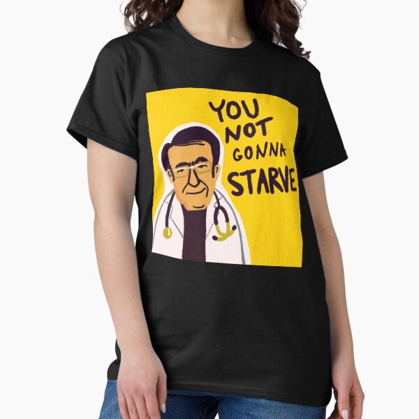 Item preview, Dr. Now from My 600-lb Life You not gonna starve designed and sold by apont-emario.