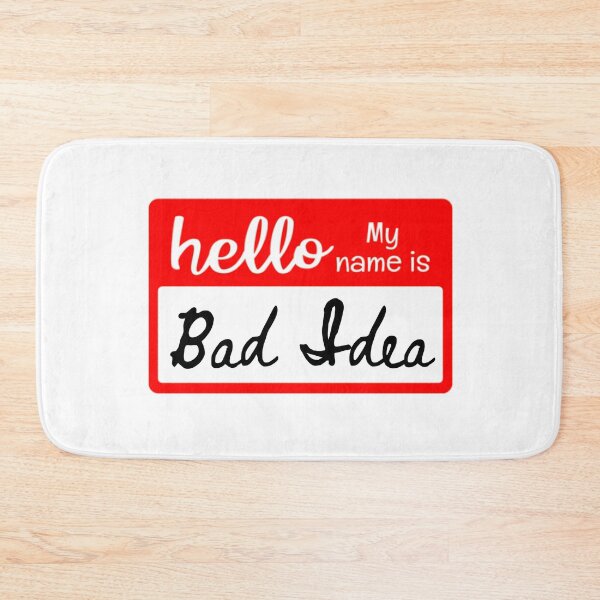 Item preview, Hello my name is Bad Idea designed and sold by Wickedgifts.