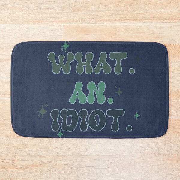 Item preview, What. An. Idiot.  designed and sold by Kirsten Lia.
