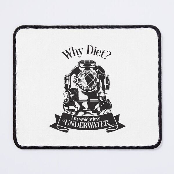 Item preview, Why Diet I Am WeightlessUnderwater - Funny  designed and sold by jolmi-liom.